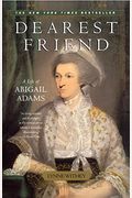 Dearest Friend: A Life Of Abigail Adams