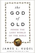 The God Of Old: Inside The Lost World Of The Bible