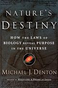 Nature's Destiny: How The Laws Of Biology Reveal Purpose In The Universe