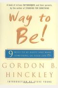 Way To Be!: Nine Ways To Be Happy And Make Something Of Your Life