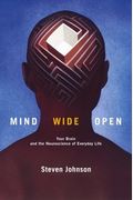 Mind Wide Open: Your Brain And The Neuroscience Of Everyday Life