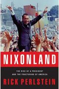 Nixonland: The Rise Of A President And The Fracturing Of America