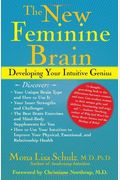 The New Feminine Brain: How Women Can Develop Their Inner Strengths, Genius, And Intuition