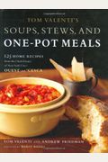 Tom Valenti's Soups, Stews, and One-Pot Meals: 125 Home Recipes from the Chef-Owner of New York City's Ouest and 'Cesca