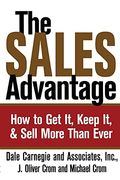 The Sales Advantage: How To Get It, Keep It, And Sell More Than Ever