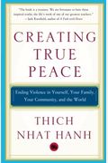 Creating True Peace: Ending Violence In Yourself, Your Family, Your Community, And The World
