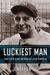 Luckiest Man: The Life And Death Of Lou Gehrig