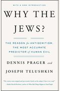 Why The Jews?: The Reason For Anti-Semitism, The Most Accurate Predictor Of Human Evil