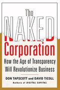 The Naked Corporation: How The Age Of Transparency Will Revolutionize Business