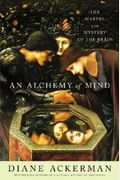 An Alchemy Of Mind: The Marvel And Mystery Of The Brain