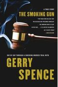 The Smoking Gun : Day by Day Through a Shocking Murder Trial with Gerry Spence (Lisa Drew Books)