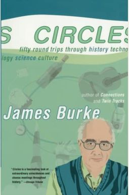 Circles: Fifty Round Trips Through History Technology Science Culture Circles: Fifty Round Trips Through History Technology Science Culture