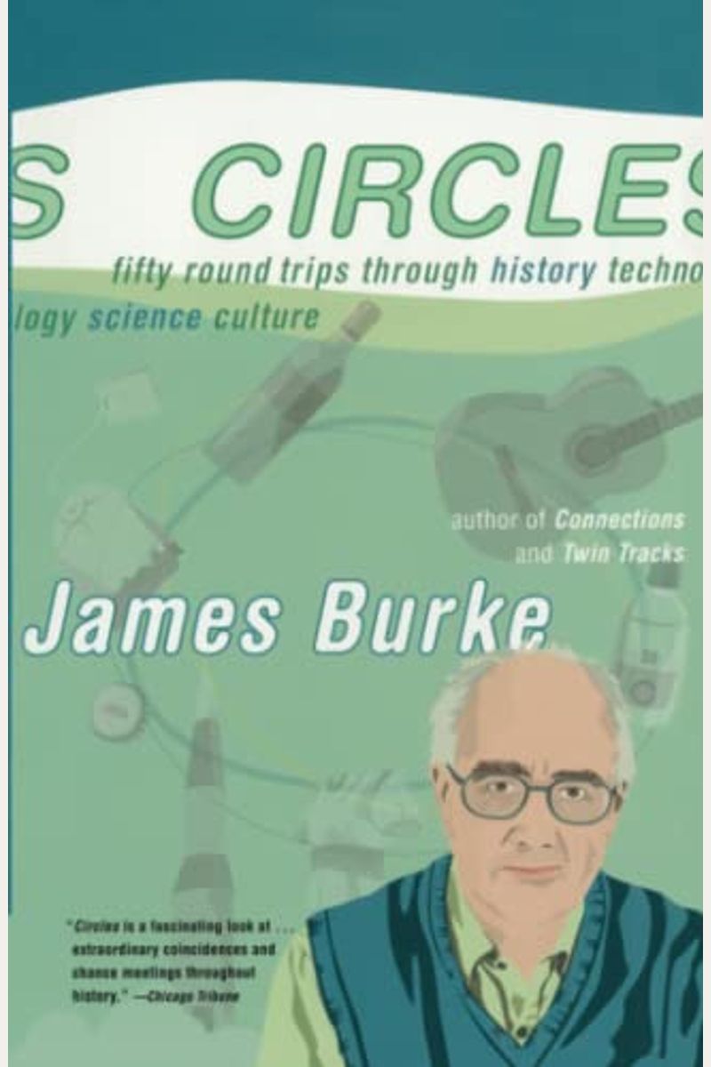 Circles: Fifty Round Trips Through History Technology Science Culture