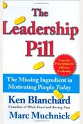 The Leadership Pill: The Missing Ingredient In Motivating People Today