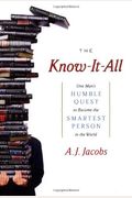 The Know-It-All: One Man's Humble Quest To Become The Smartest Person In The World (Unabridged Edition)