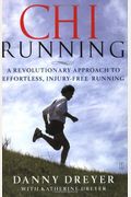 Chirunning: A Revolutionary Approach To Effortless, Injury-Free Running
