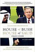 House Of Bush, House Of Saud: The Secret Relationship Between The World's Two Most Powerful Dynasties