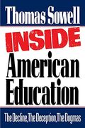Inside American Education: The Decline, The Deception, The Dogmas