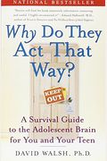 Why Do They Act That Way?: A Survival Guide To The Adolescent Brain For You And Your Teen