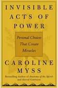 Invisible Acts Of Power: The Divine Energy Of A Giving Heart