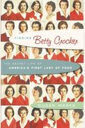 Finding Betty Crocker: The Secret Life Of America's First Lady Of Food
