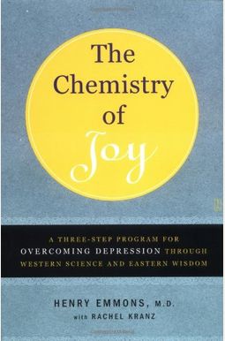 The Chemistry Of Joy: A Three-Step Program For Overcoming Depression Through Western Science And Eastern Wisdom The Chemistry Of Joy: A Three-Step Program For Overcoming Depression Through Western Science And Eastern Wisdom
