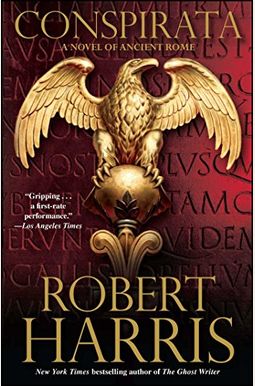 Conspirata: A Novel Of Ancient Rome Conspirata: A Novel Of Ancient Rome