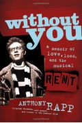 Without You: A Memoir Of Love, Loss, And The Musical Rent