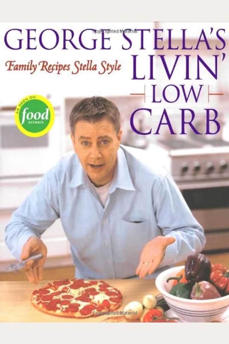 George Stella's Livin' Low Carb: Family Recipes Stella Style