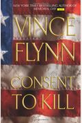 Consent To Kill: A Thriller (A Mitch Rapp Novel)
