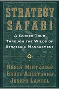 Strategy Safari: A Guided Tour Through The Wilds Of Strategic Mangament
