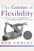 The Genius Of Flexibility: Stretching From The Inside Out