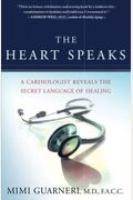 The Heart Speaks: A Cardiologist Reveals The Secret Language Of Healing