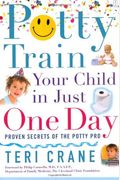Potty Train Your Child in Just One Day: Potty Train Your Child in Just One Day