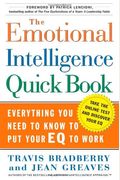 The Emotional Intelligence Quick Book: Everything You Need To Know To Put Your Eq To Work
