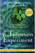 The Intention Experiment: Using Your Thoughts To Change Your Life And The World