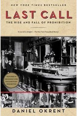 Last Call: The Rise And Fall Of Prohibition Last Call: The Rise And Fall Of Prohibition