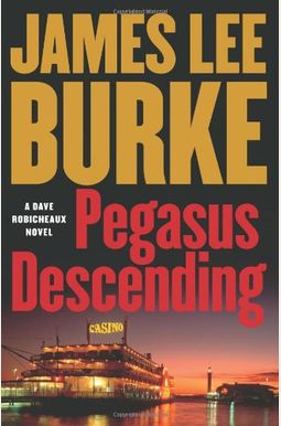 Pegasus Descending: A Dave Robicheaux Novel Pegasus Descending: A Dave Robicheaux Novel