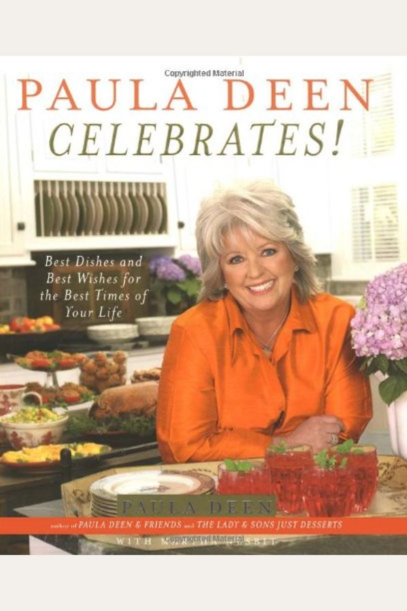 Paula Deen Celebrates!: Best Dishes And Best Wishes For The Best Times Of Your Life
