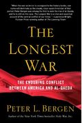The Longest War: The Enduring Conflict Between America And Al-Qaeda