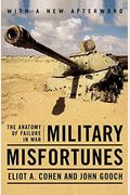 Military Misfortunes: The Anatomy Of Failure In War