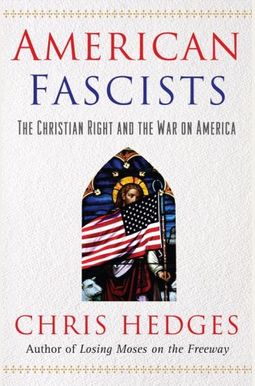 American Fascists: The Christian Right And The War On America American Fascists: The Christian Right And The War On America