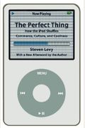 Perfect Thing: How The Ipod Shuffles Commerce, Culture, And Coolness