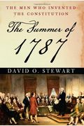 The Summer Of 1787: The Men Who Invented The Constitution