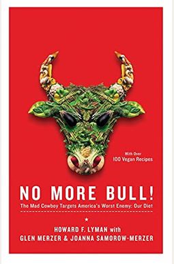 No More Bull!: The Mad Cowboy Targets America's Worst Enemy: Our Diet No More Bull!: The Mad Cowboy Targets America's Worst Enemy: Our Diet