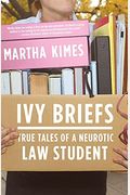 Ivy Briefs: True Tales Of A Neurotic Law Student