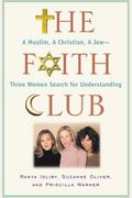 The Faith Club: A Muslim, A Christian, A Jew---Three Women Search For Understanding