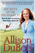 Secrets Of The Monarch: What The Dead Can Teach Us About Living A Better Life