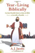 The Year Of Living Biblically: One Man's Humble Quest To Follow The Bible As Literally As Possible
