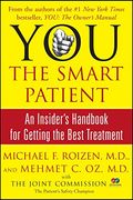 You: The Smart Patient: An Insider's Handbook For Getting The Best Treatment